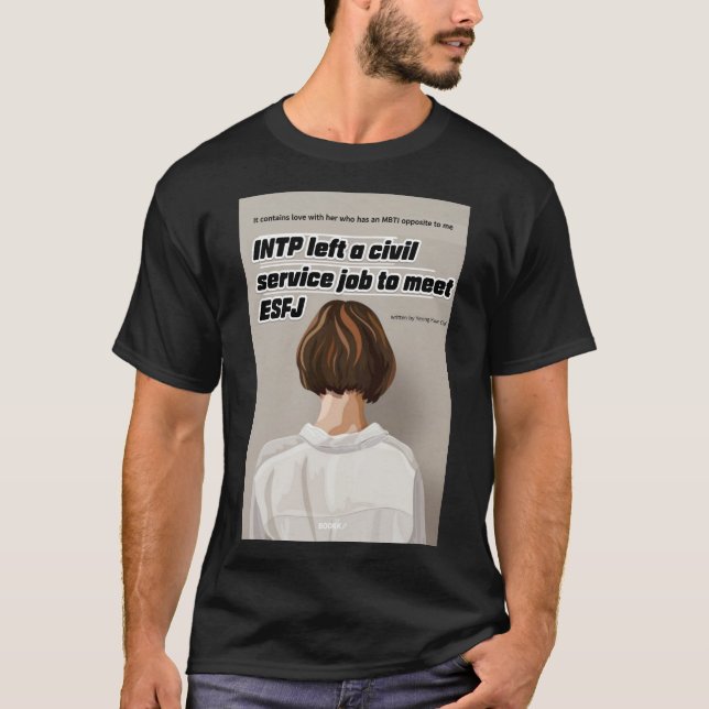 INTP left a civil service job to meet ESFJ T-Shirt (Front)