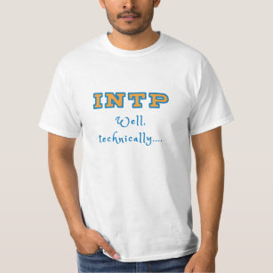 INTP Well, technically T-Shirt
