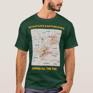 Intraplate Earthquakes Happen All The Time Humour T-Shirt