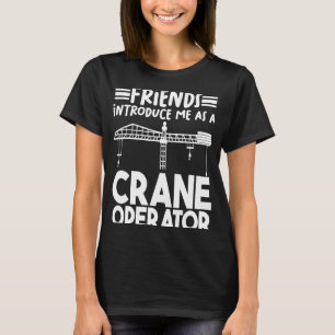Introduce me as a Crane Operator Construction Work T-Shirt