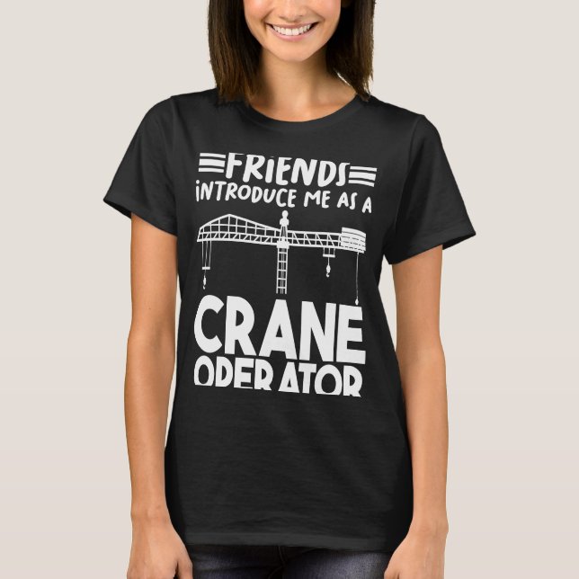 Introduce me as a Crane Operator Construction Work T-Shirt (Front)