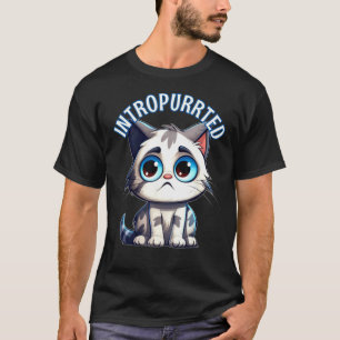 Intropurrted Introverted Cat Shy Nervous Kitty Int T-Shirt