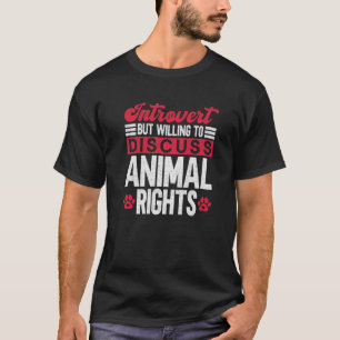 Introvert But Willing To Discuss Animal Rights T-Shirt