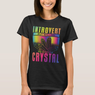 Introvert But Willing to Discuss Crystal T-Shirt