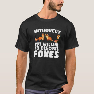 Introvert but willing to discuss foxes cute funny  T-Shirt