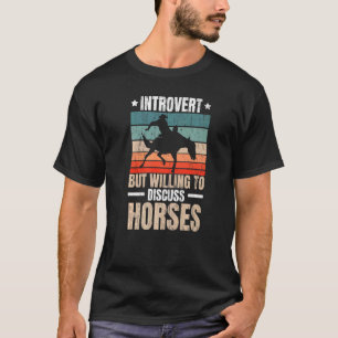 Introvert But Willing To Discuss Horses Horseback  T-Shirt