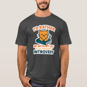 Introvert Cat Shirt – I'd Rather Be With My Cat   