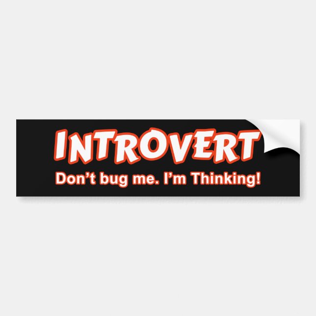 Introvert - Don't Bug Me I'm Thinking Bumper Sticker (Front)