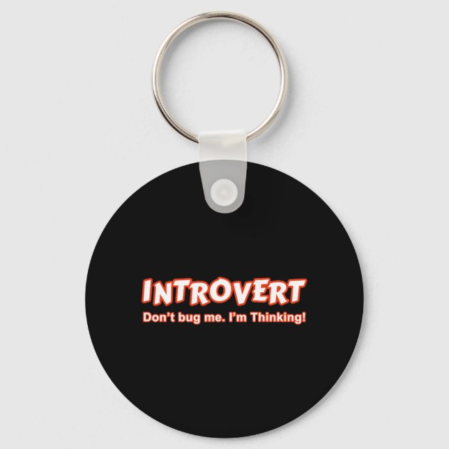 Introvert - Don't Bug Me I'm Thinking Key Ring (Front)