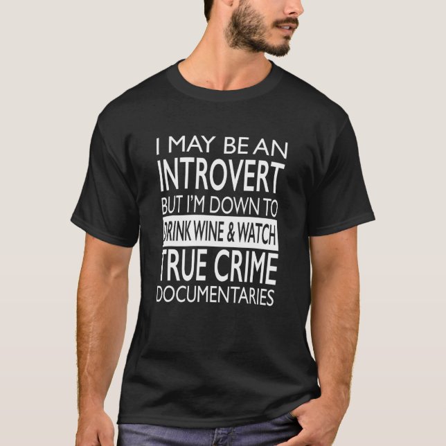 Introvert Drink Wine And Watch True Crime Document T-Shirt (Front)