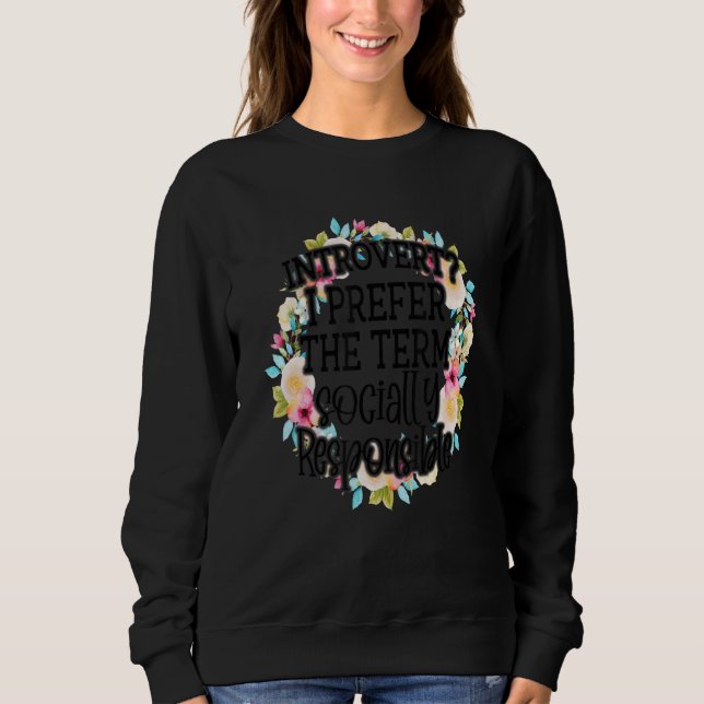 Introvert I Prefer The Term Socially Responsible A Sweatshirt (Front)