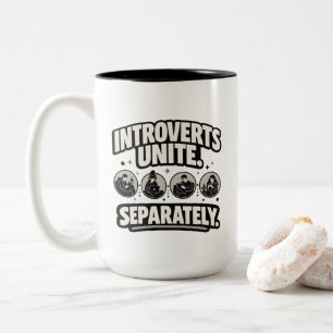Introvert "INTROVERTS UNITE. SEPARATELY." Introver Two-Tone Coffee Mug