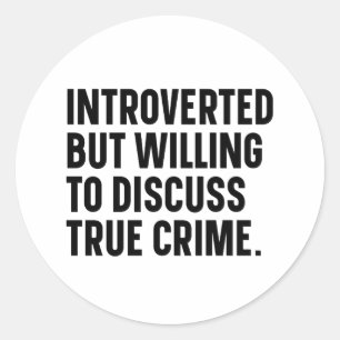 Introvert True Crime Lover Funny Classic Round Sticker