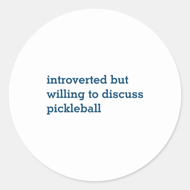 Introvert Willing Discuss Pickleball Classic Round Sticker (Front)