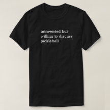 Introvert Willing to Discuss Pickleball Dark Tee