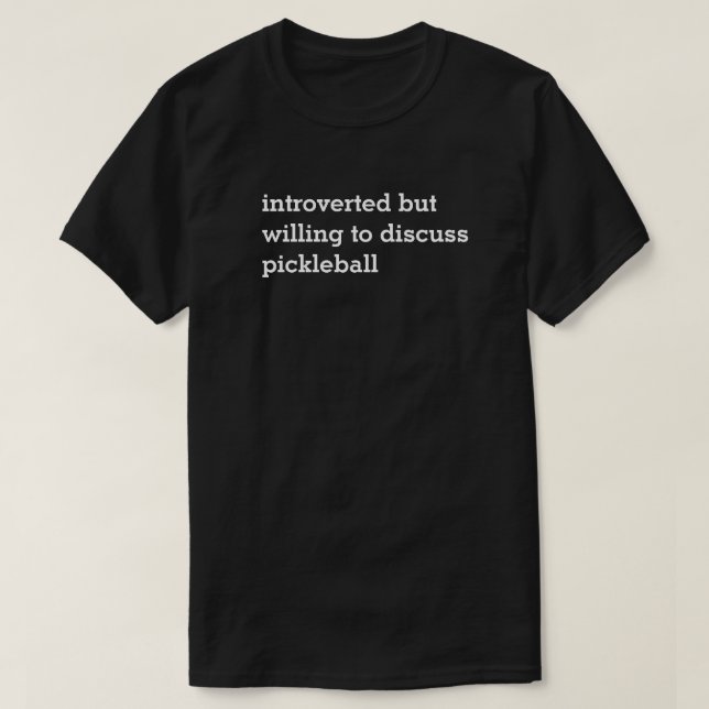 Introvert Willing to Discuss Pickleball Dark Tee (Design Front)