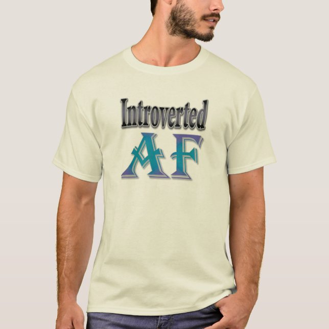 Introverted AF T-Shirt (Front)
