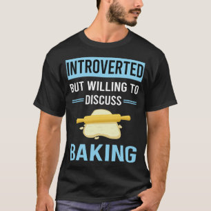 Introverted Baking Bake Baker T-Shirt