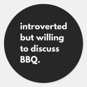 Introverted Bbq Funny  Classic Round Sticker