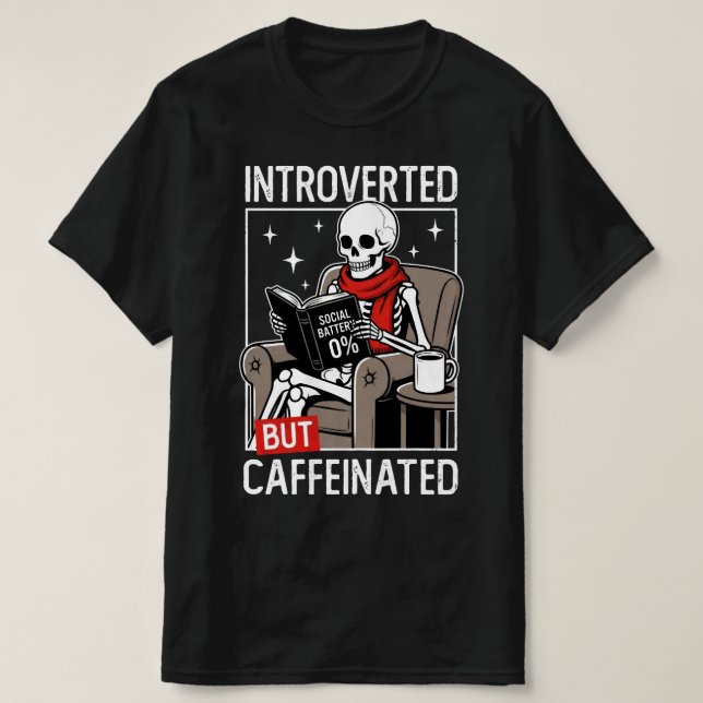 Introverted But Caffeinated Social Battery Skeleto T-Shirt (Design Front)