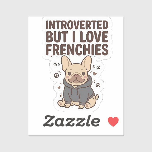 Introverted But I Love Frenchies Cute Design (Sheet)