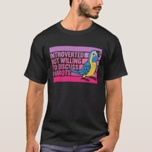 Introverted But Parrots Blue throated Macaw  1 T-Shirt