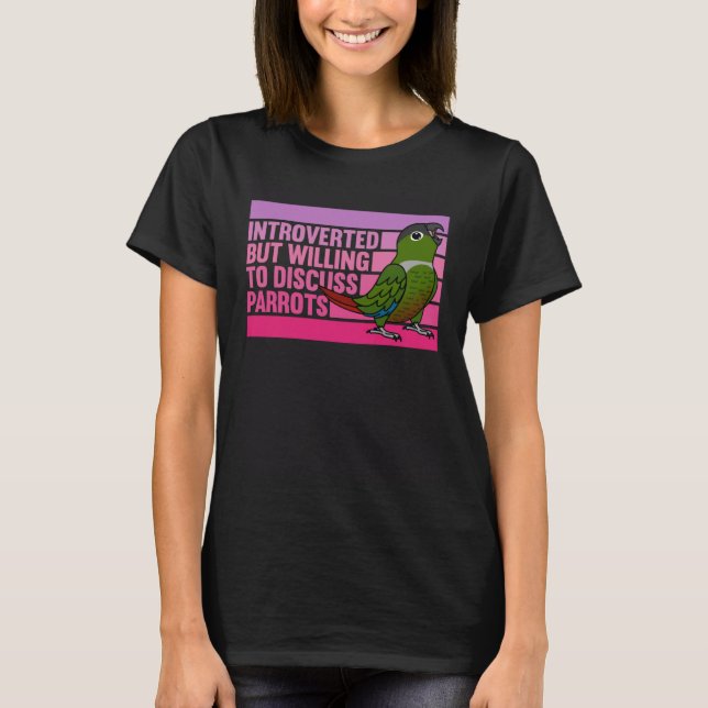 Introverted But Parrots Green Cheek Conure T-Shirt (Front)