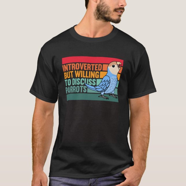 Introverted But Parrots Peach faced Blue Lovebird T-Shirt (Front)