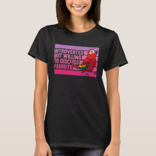Introverted But Parrots Scarlet Macaw 1 T-Shirt