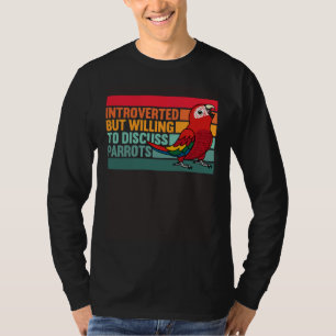 Introverted But Parrots Scarlet Macaw T-Shirt
