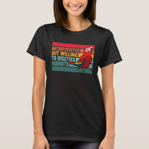 Introverted But Parrots Scarlet Macaw T-Shirt