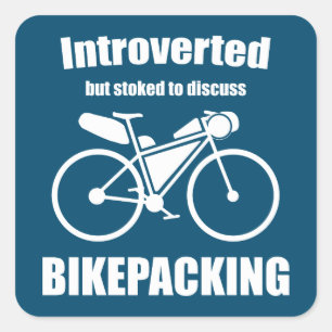 Introverted But Stoked To Discuss Bikepacking Square Sticker