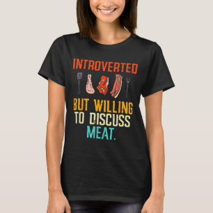 Introverted But Willing Discuss Meat Bbq Barbecue T-Shirt