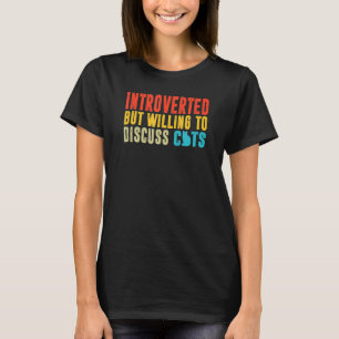 Introverted But Willing O Discuss Cats Meow Funny  T-Shirt