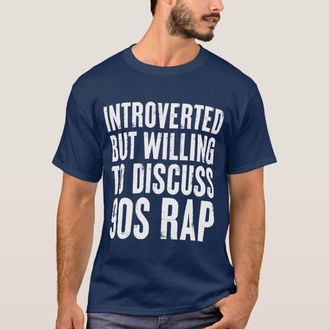 introverted but willing to discuss 90s Rap Gift bo T-Shirt (Front)