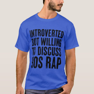 introverted but willing to discuss 90s Rap Retro b T-Shirt