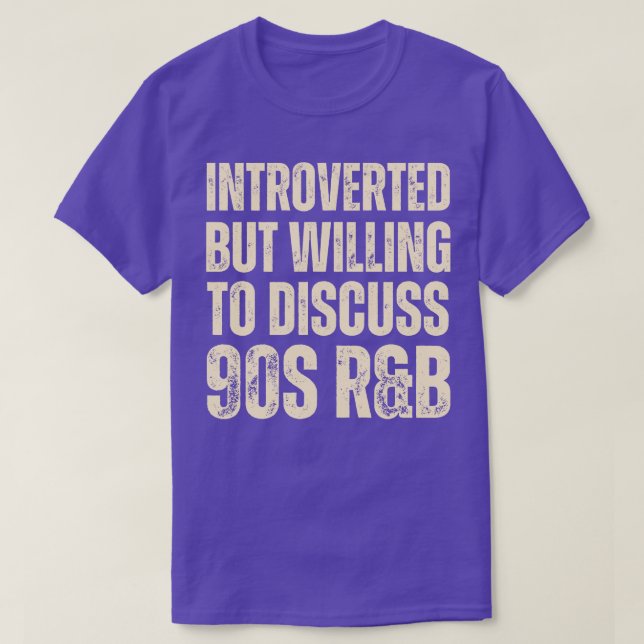 Introverted but willing to discuss 90s RB funny 19 T-Shirt (Design Front)
