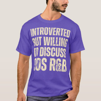 Introverted but willing to discuss 90s RB funny 19 T-Shirt