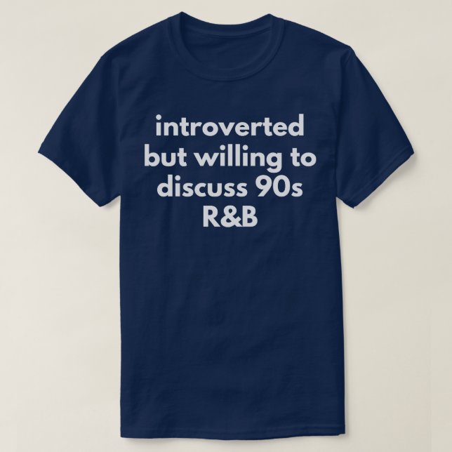 Introverted but willing to discuss 90s RB funny 19 T-Shirt (Design Front)