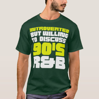 Introverted but willing to discuss 90s RB funny 19 T-Shirt