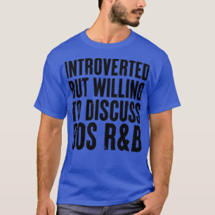 introverted but willing to discuss 90s RB T-Shirt