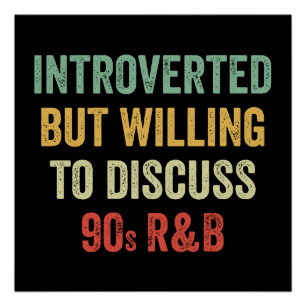 Introverted But Willing To Discuss 90s RnB Poster
