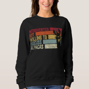 Introverted But Willing To Discuss Alpacas Alpaca Sweatshirt