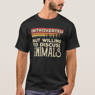 Introverted But Willing To Discuss Animals Funny V T-Shirt