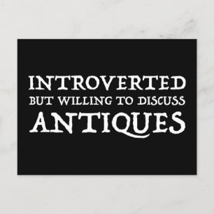 Introverted But Willing To Discuss Antiques Postcard
