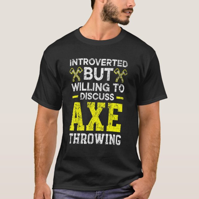 Introverted But Willing To Discuss Axe Throwing Ha T-Shirt (Front)