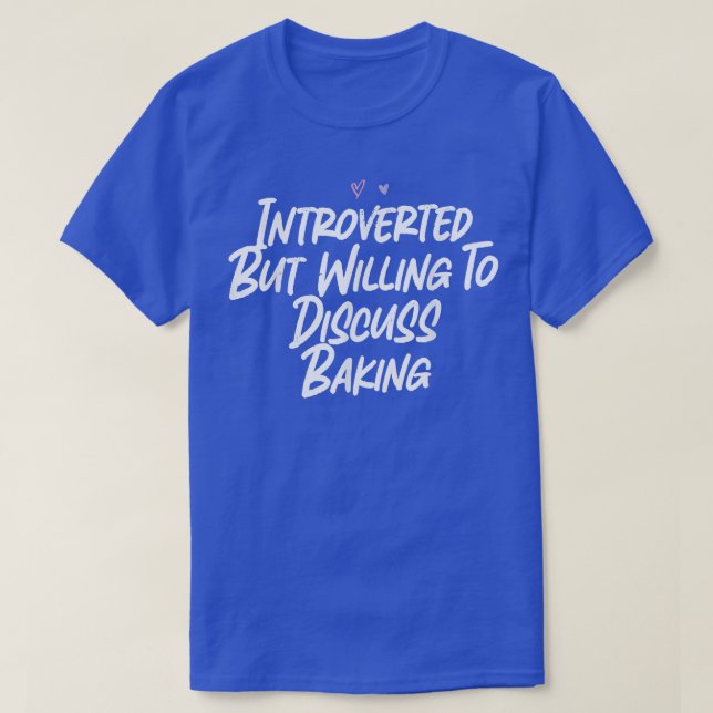 Introverted But Willing To Discuss Baking 2024 T-Shirt (Design Front)