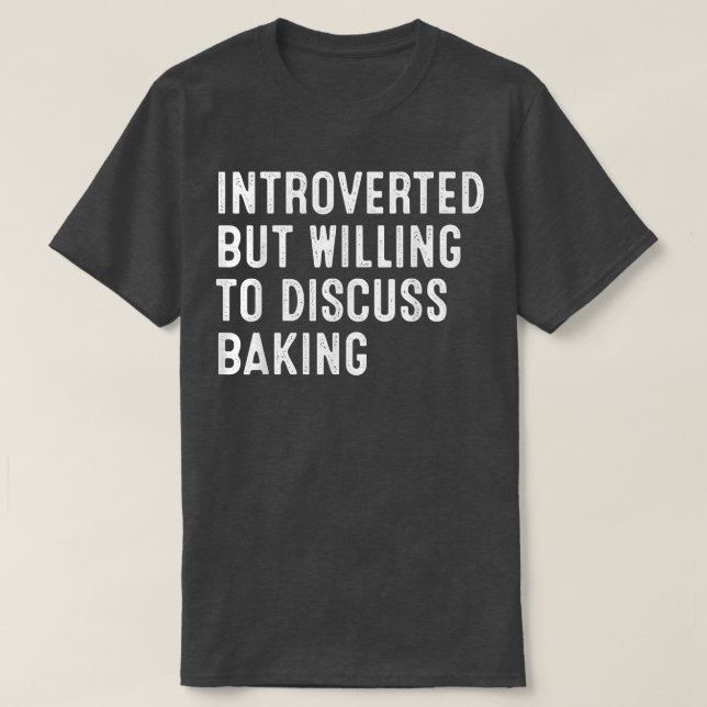 Introverted But Willing To Discuss Baking  2031 T-Shirt (Design Front)