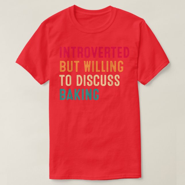 Introverted But Willing To Discuss Baking  2035 T-Shirt (Design Front)