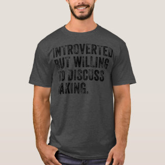 Introverted But Willing To Discuss Baking Bakery V T-Shirt